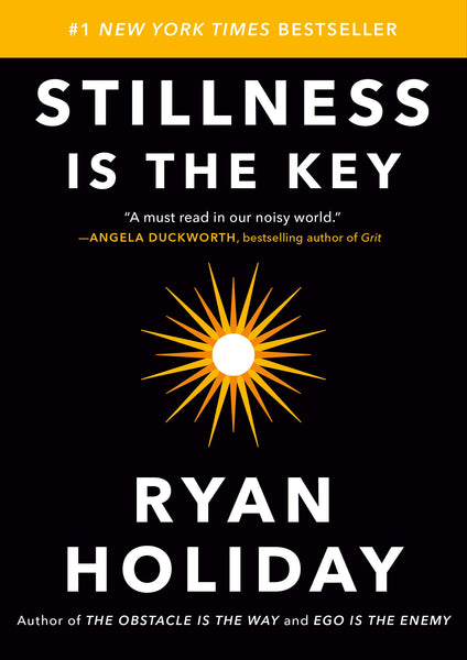 Stillness Is The Key by Ryan Holiday Hardcover